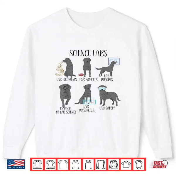 Sweatshirt Labrador Retriever Funny Labs Science Lab Puns Lab Dog Shirt