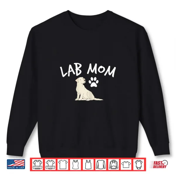 Sweatshirt Labrador Retriever Lab Mom Dog Puppy Pet Lover Gift Shirt