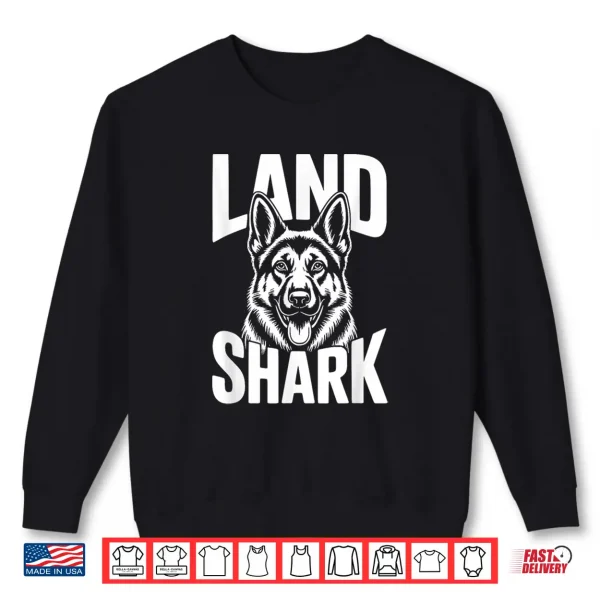 Sweatshirt Land Shark German Shepherd Dog Funny GSD Gift Dog Mom Dad Shirt