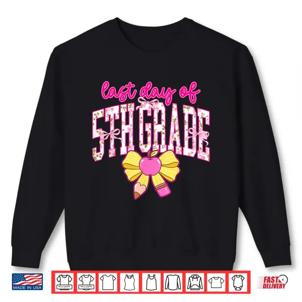 Sweatshirt Last Day Fifth Grade Fifth Coquette Graduation Teacher Shirt