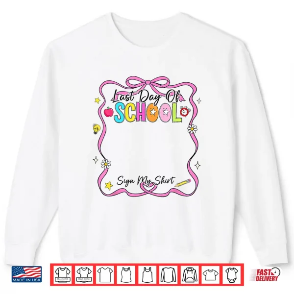 Sweatshirt Last Day Of School Sign My Shirt Summer Kid Shirt