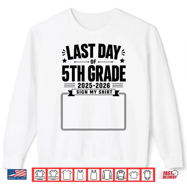 Sweatshirt Last Day of 5th Grade Sign My Shirt Autograph Graduation Shirt