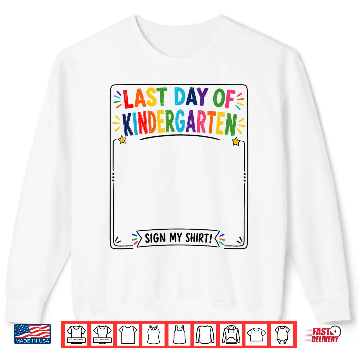 Last Day Of Kindergarten Sign My Shirt Autograph Graduation Shirt Last Day Of Kindergarten Sign My Shirt Autograph Graduation Shirt