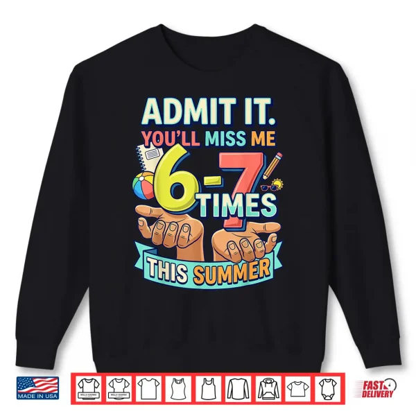 Sweatshirt Last Day of School Teacher Admit It Youll Miss Me 67 Shirt