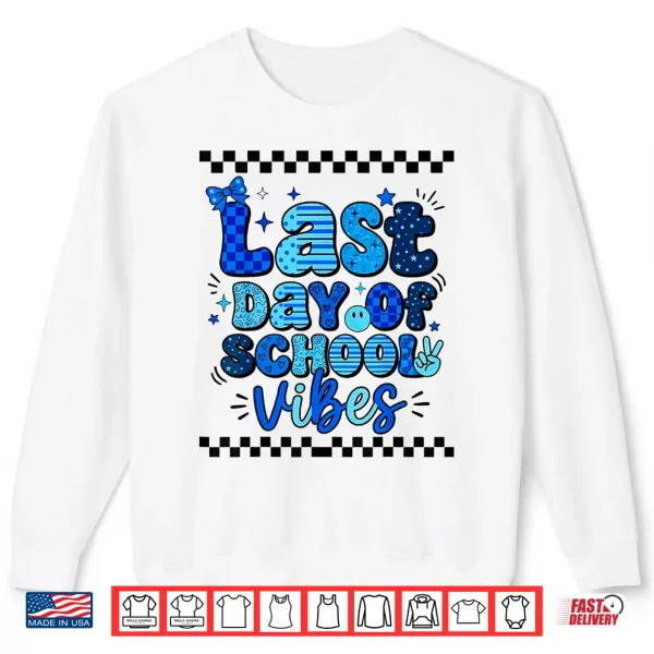 Sweatshirt Last Day of School Vibes Happy Last Day of School Graduation Shirt