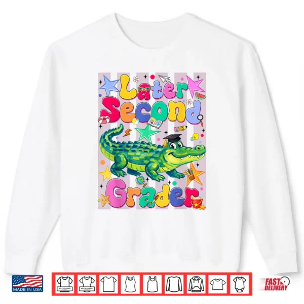 Sweatshirt Later Second Grader Second Last Day Graduation Alligator Shirt