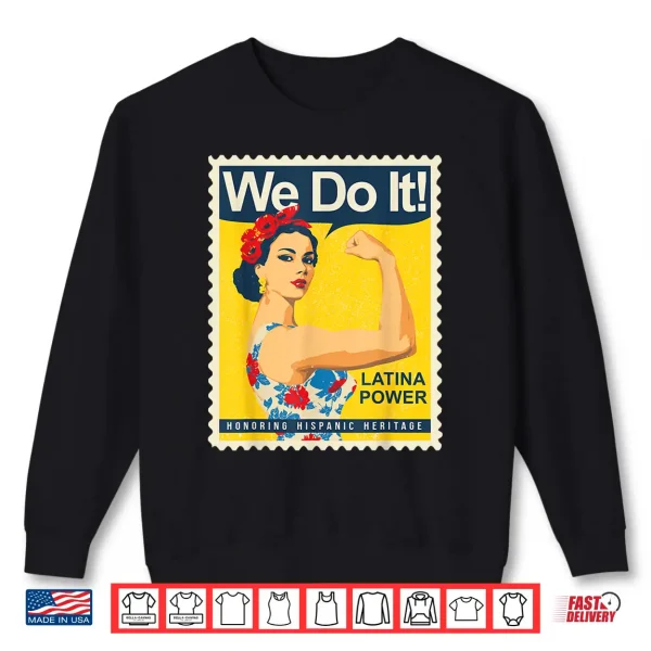 Latina Power We Do It Hispanic Heritage Strong Woman Pride Shirt 2 Sweatshirt Latina Power We Do It Hispanic Heritage Strong Woman Pride Shirt
