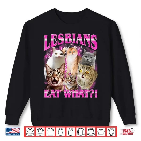 Sweatshirt Lesbians Eat What Funny Cat Gay Pride Month LGBTQ Pun Shirt