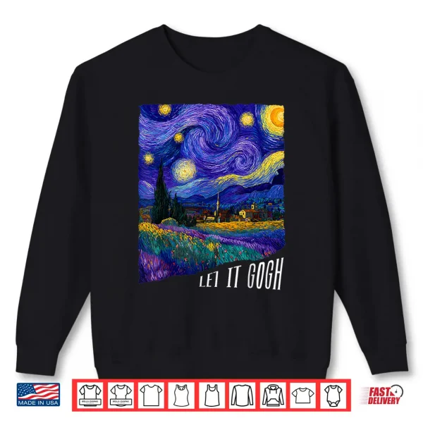 Sweatshirt Let It Gogh Vincent Van Gogh Starry Night Design Shirt