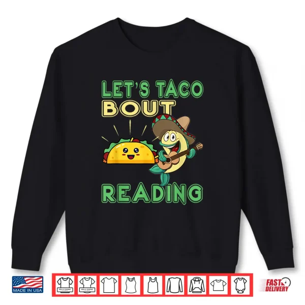 Sweatshirt Lets Taco About Reading Teacher Funny Book Lover Shirt