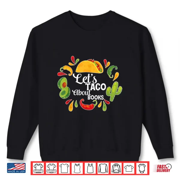 Sweatshirt Lets Taco Bout Books Taco Book Lover Shirt