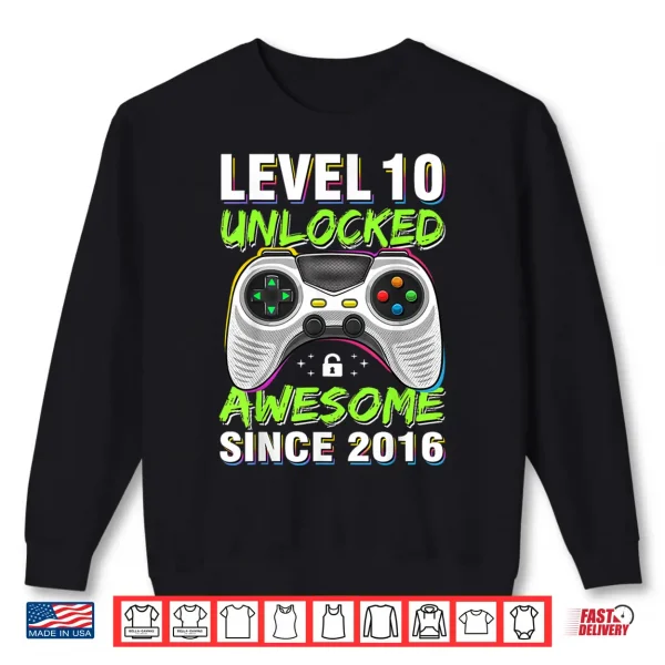 Level 10 Unlocked Awesome Since 2016 10Th Birthday Gaming Shirt 2 Sweatshirt Level 10 Unlocked Awesome Since 2016 10th Birthday Gaming Shirt