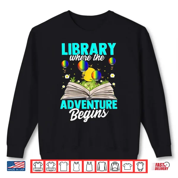 Sweatshirt Library Where The Adventure Begins Bookreading Book Lover Shirt