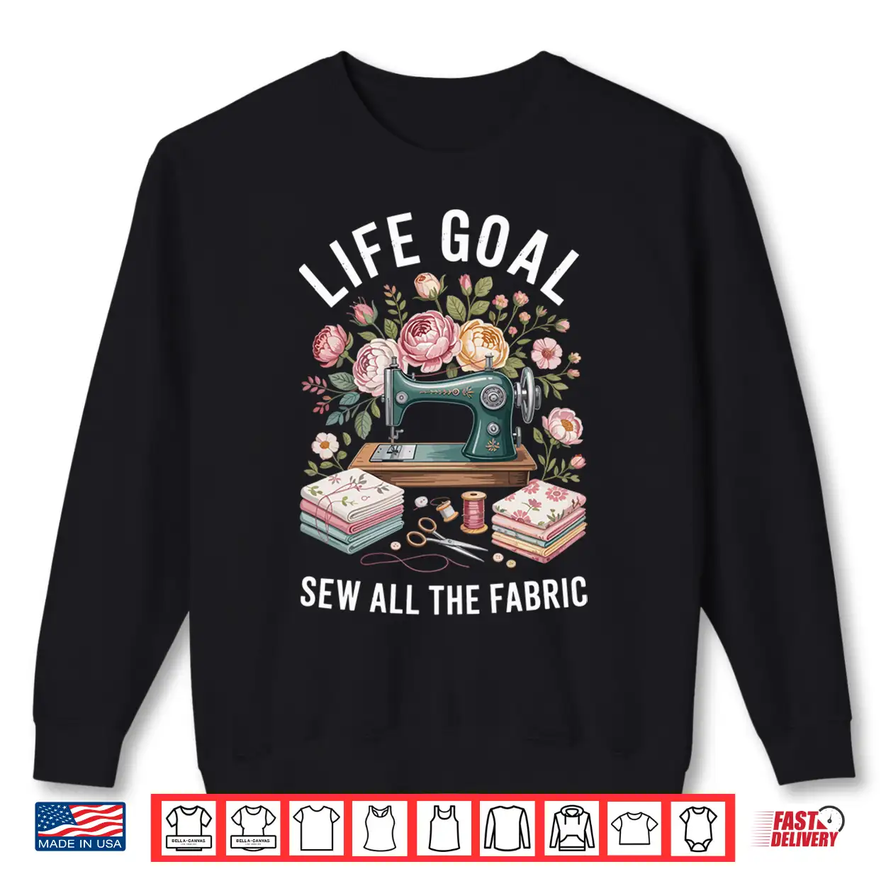Life Goal Sew All The Fabric Funny Sewing Performance Shirt Life Goal Sew All The Fabric Funny Sewing Performance Shirt