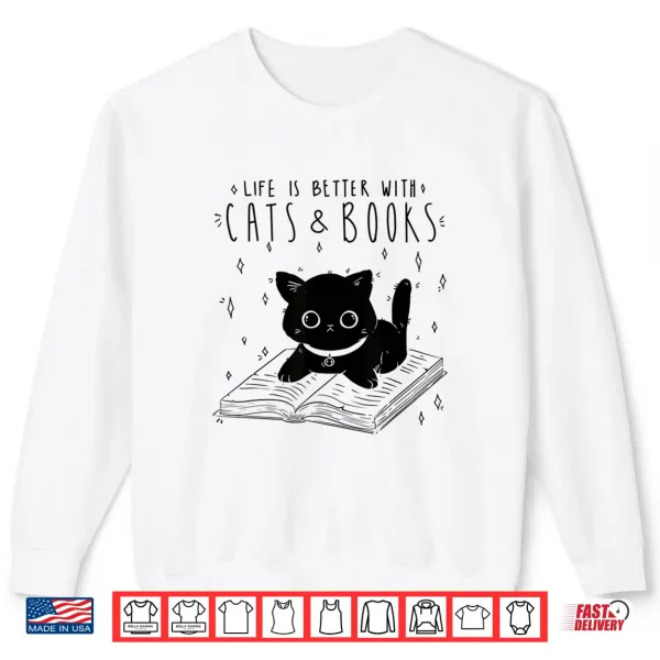 Sweatshirt Life Is Better With Cats And Books Shirt