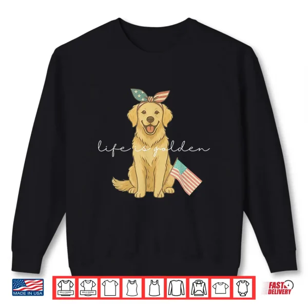 Sweatshirt Life Is Golden Fourth Of July US Flag Shirt