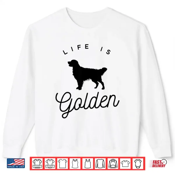 Sweatshirt Life Is Golden Golden Retriever Lovers Professional Graphic Shirt