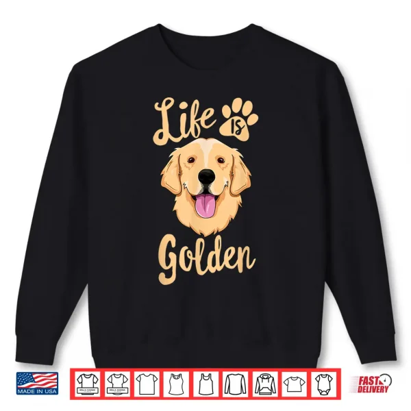 Sweatshirt Life Is Golden Retriever Shirt Women Kids Dog Owner Gift Shirt