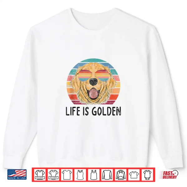 Sweatshirt Life is Golden Retriever Dog Gifts Golden Retriever Shirt