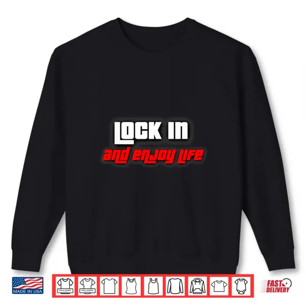 Sweatshirt Lock in and Enjoy Life Shirt