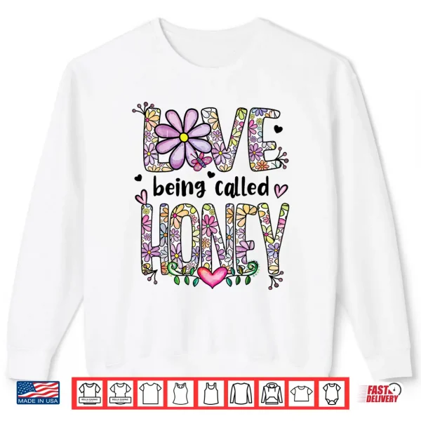 Sweatshirt Love Being Called Honey Grandma Honey Grandmother Shirt