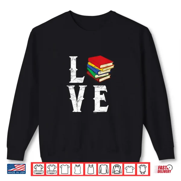 Sweatshirt Love Books Bookworms Readers Reading Poem Novel gift Shirt