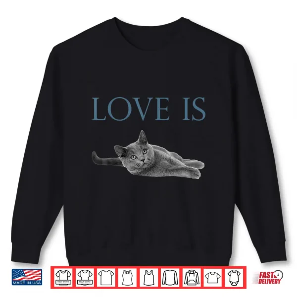 Sweatshirt Love Is British Shorthair Cat Shirt