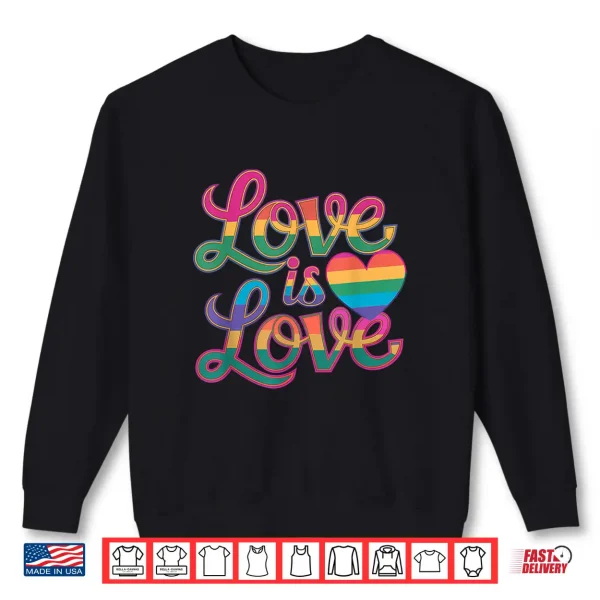 Sweatshirt Love Is Love Rainbow LGBTQ Gay Pride Month LGBT Shirt