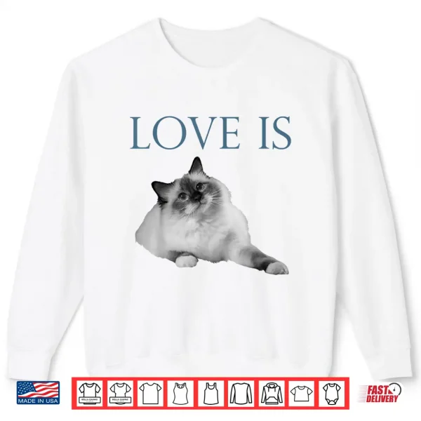 Sweatshirt Love Is Ragdoll Cat Shirt