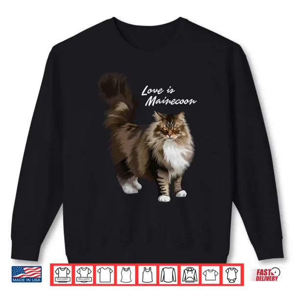 Sweatshirt Love is Maine coon cat Shirt