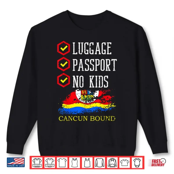 Sweatshirt Luggage Passport No Kids Cancun Bound Vacation Trip Matching Shirt