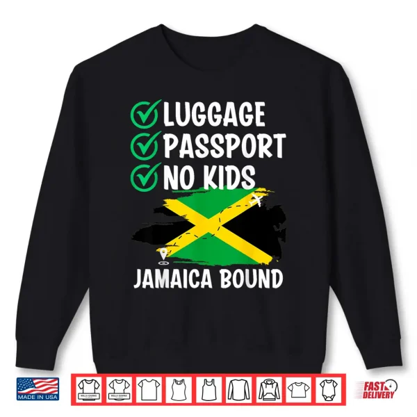 Sweatshirt Luggage Passport No Kids Jamaica Bound Vacation Backpacking Shirt