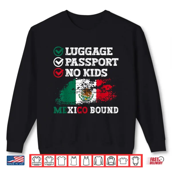 Sweatshirt Luggage Passport No Kids Mexico Bound Vacation Trip Matching Shirt
