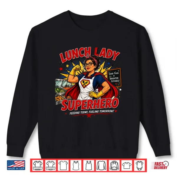 Sweatshirt Lunch Lady Superhero Shirt