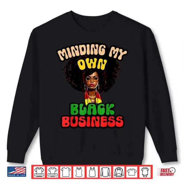 Sweatshirt MINDING MY OWN BLACK BUSINESS Afro Girl Owner Melanated Shirt