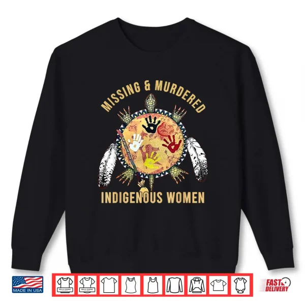 Sweatshirt MMIW Missing Murdered Indigenous Women Awareness Shirt