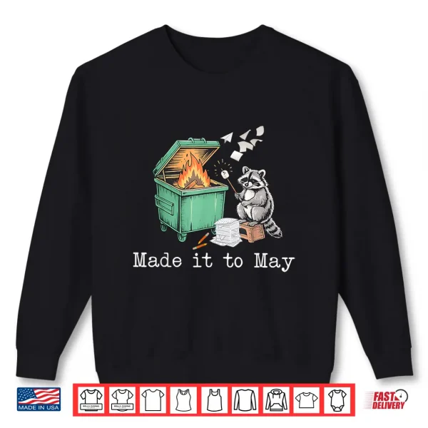 Sweatshirt Made It to May Raccoon Dumpster Teacher Last Day of School Shirt