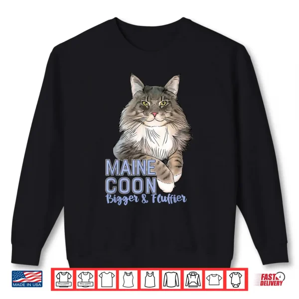 Sweatshirt Maine Coon Cat Bigger Fluffier Funny Shirt