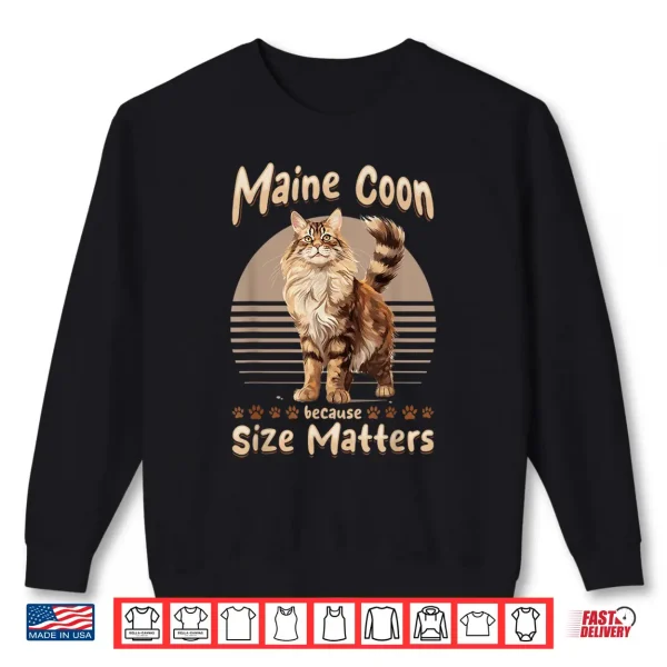 Sweatshirt Maine Coon Cat Breed Pet Maine Coon Because size Matters Shirt
