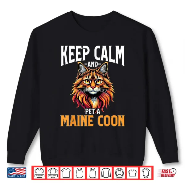 Sweatshirt Maine Coon Cat Lover Keep Calm and Pet A Maine Coon Shirt