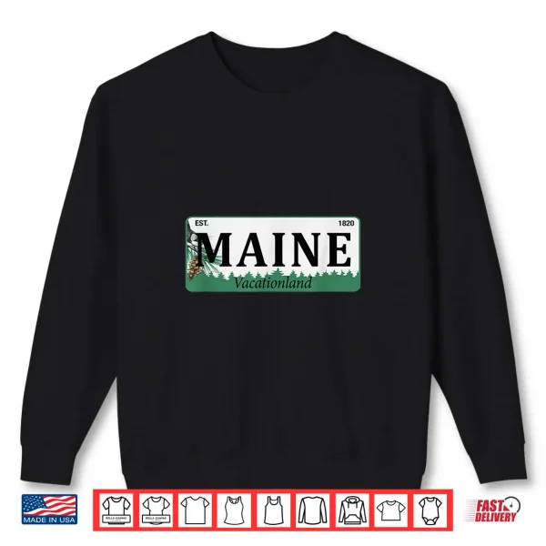 Sweatshirt Maine License Plate Great Gift Idea Car Enthusiast Shirt