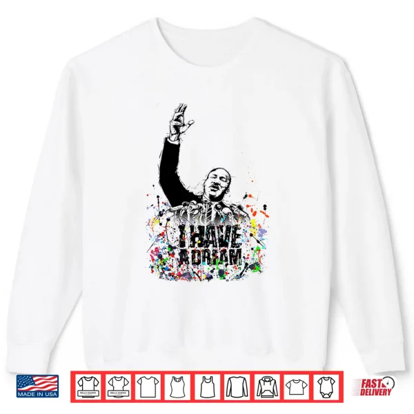 Sweatshirt Martin Luther King Jr. Day I Have a Dream MLK Black History Shirt
