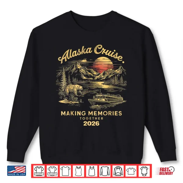 Sweatshirt Matching Family Friends and Group Alaska Cruise 2026 Shirt