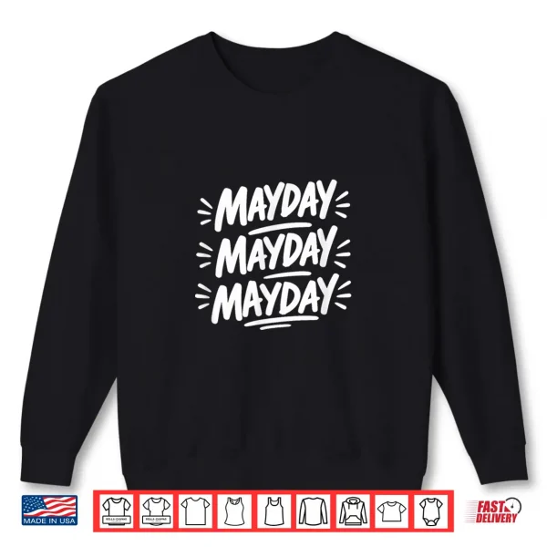 Sweatshirt MayDay MayDay MayDay Shirt
