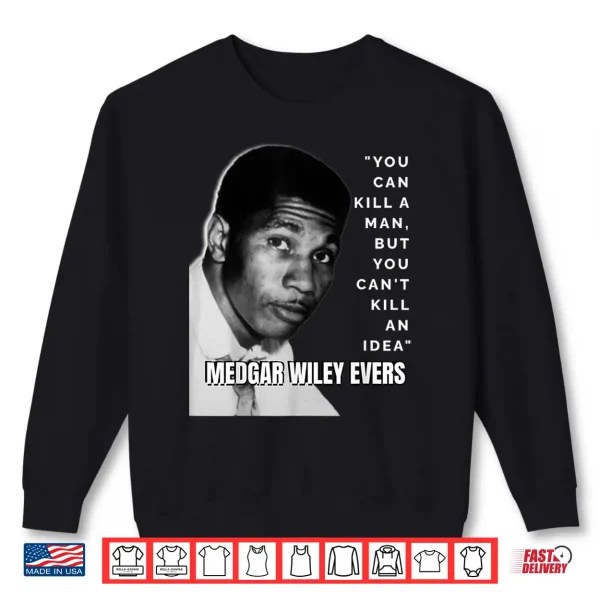 Sweatshirt Medgar Wiley Evers Quote Black History African Juneteenth Shirt