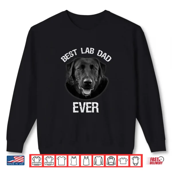 Sweatshirt Mens Best Black Labrador Retriever Dad Ever Lab Dog Lover Daddy Shirt