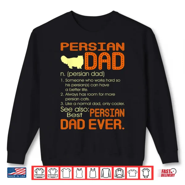 Sweatshirt Mens Best Persian Cat Dad Happy Fathers Day Gift Shirt