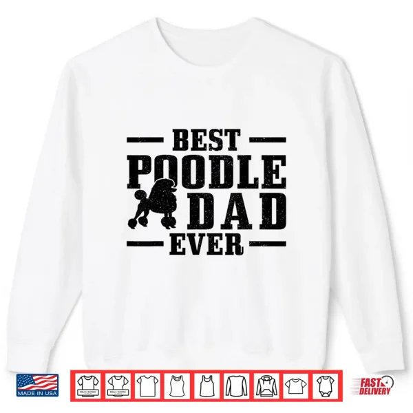 Sweatshirt Mens Best Poodle Dad Ever Funny Dog Owner Vintage Poodle Shirt