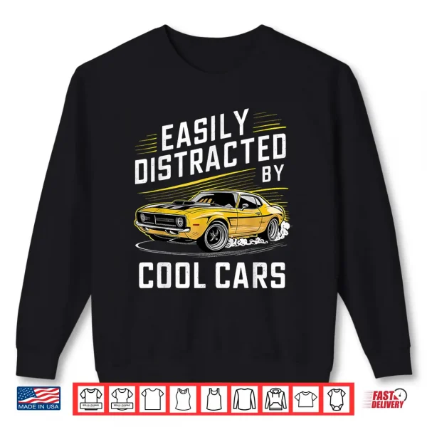 Sweatshirt Mens Boys Vintage Muscle Car Easily Distracted by Cool Cars Shirt