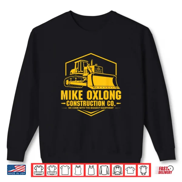 Mike Oxlong Funny Adult Humor Construction Heavy Equipment Shirt 2 Sweatshirt Mike Oxlong Funny Adult Humor Construction Heavy Equipment Shirt